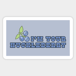 I'm Your Huckleberry Sticker